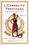 I, Carmelita Tropicana (Performing between Cultures) by Alina Troyano, 9780807066034