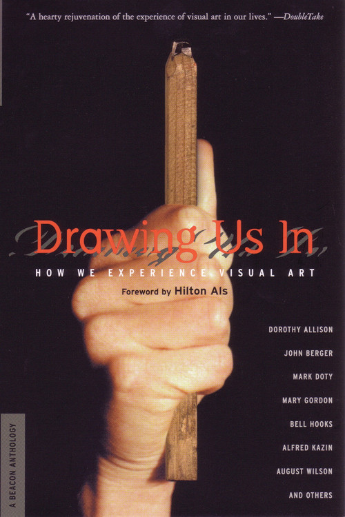 Drawing Us In (How We Experience Visual Art) by Hilton Als, 9780807066072