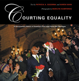 Courting Equality (A Documentary History of America's First Legal Same-Sex Marriages) by Karen Kahn, Patricia A. Gozemba, Marilyn Humphries, 9780807066218