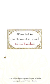 Wounded in the House of a Friend by Sonia Sanchez, 9780807068274