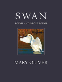 Swan (Poems and Prose Poems) by Mary Oliver, 9780807068991