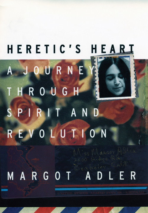 Heretic's Heart (A Journey through Spirit and Revolution) by Margot Adler, 9780807070994
