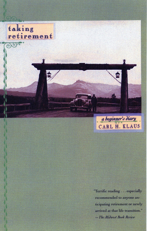 Taking Retirement (A Beginner's Diary) by Carl H. Klaus, Carl Klaus, 9780807072196