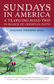 Sundays in America (A Yearlong Road Trip in Search of Christian Faith) by Suzanne Strempek Shea, 9780807072257
