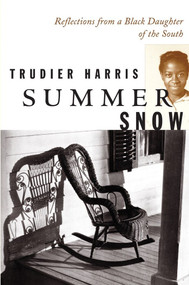 Summer Snow (Reflections from a Black Daughter of the South) by Trudier Harris, 9780807072554
