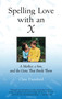 Spelling Love with an X (A Mother, A Son, and the Gene that Binds Them) by Clare Dunsford, 9780807072806