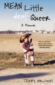 Mean Little deaf Queer (A Memoir) by Terry Galloway, 9780807073315