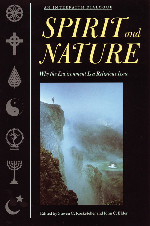 Spirit and Nature (Why the Environment is a Religious Issue--An Interfaith Dialogue) by Steven C. Rockefeller, John C. Elder, 9780807077092
