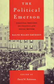The Political Emerson (Essential Writings on Politics and Social Reform) by Ralph Waldo Emerson, David M. Robinson, 9780807077238