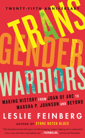 Transgender Warriors (Making History from Joan of Arc To Marsha P. Johnson AND Beyond) by Leslie Feinberg, 9780807079416