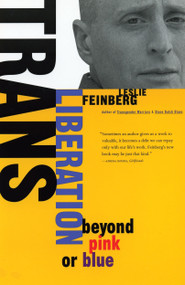 Trans Liberation (Beyond Pink or Blue) by Leslie Feinberg, 9780807079515