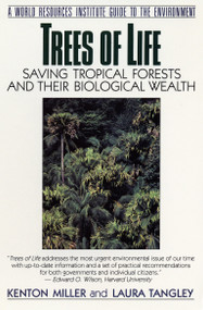 Trees of Life (Saving Tropical Forests and Their Biological Wealth) by Kenton Miller, Laura Tangley, 9780807085059