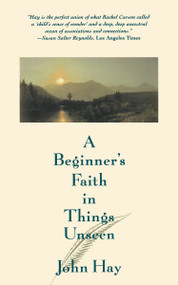 A Beginner's Faith in Things Unseen by John Hay, 9780807085332