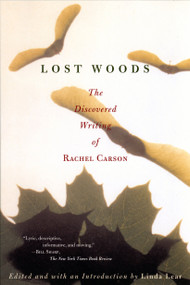 Lost Woods (The Discovered Writing of Rachel Carson) by Rachel Carson, 9780807085479