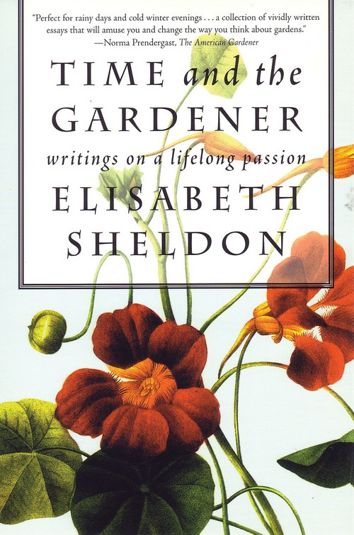 Time and the Gardener (Writings on a Lifelong Passion) by Elizabeth Sheldon, 9780807085578