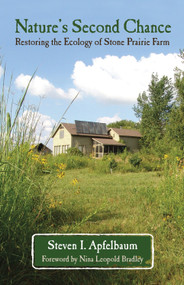 Nature's Second Chance (Restoring the Ecology of Stone Prairie Farm) by Steven Apfelbaum, 9780807085967