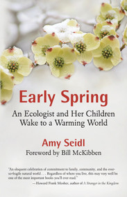Early Spring (An Ecologist and Her Children Wake to a Warming World) by Amy Seidl, Bill McKibben, 9780807085974