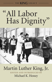 "All Labor Has Dignity" by Dr. Martin Luther King, Jr., Michael K. Honey, 9780807086001