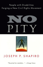 No Pity (People with Disabilities Forging a New Civil Rights Movement) by Joseph P. Shapiro, 9780812924121