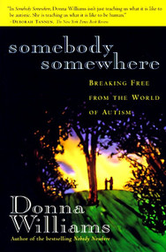 Somebody Somewhere (Breaking Free from the World of Autism) by Donna Williams, 9780812925241