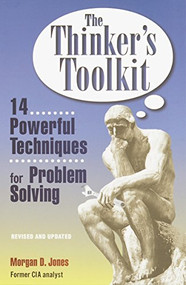 The Thinker's Toolkit (14 Powerful Techniques for Problem Solving) by Morgan D. Jones, 9780812928082