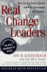 Real Change Leaders (How You Can Create Growth and High Performance at Your Company) by Jon R. Katzenbach, 9780812929232