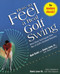 How to Feel a Real Golf Swing (Mind-Body Techniques from Two of Golf's Greatest Teachers) by Bob Toski, Davis Love, Jr., Robert Carney, 9780812930283