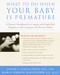 What to Do When Your Baby Is Premature (A Parent's Handbook for Coping with High-Risk Pregnancy and Caring for the Preterm Infant) by Joseph Garcia-Prats, M.D., Sharon G. Hornfischer, 9780812931099