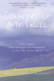 Country of My Skull (Guilt, Sorrow, and the Limits of Forgiveness in the New South Africa) by Antjie Krog, 9780812931297