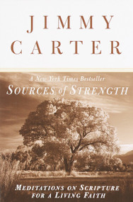 Sources of Strength (Meditations on Scripture for a Living Faith) by Jimmy Carter, 9780812932362