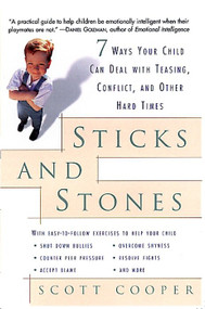 Sticks and Stones (7 Ways Your Child Can Deal with Teasing, Conflict, and Other Hard Times) by Scott Cooper, 9780812932409