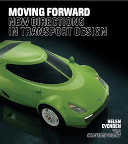 Moving Forward (New Directions in Transport Design) by Helen Evenden, 9781851774913