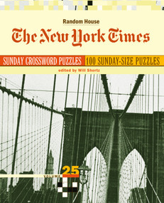 The New York Times Sunday Crossword Puzzles, Volume 25 by Will Shortz, 9780812936483