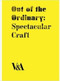 Out of the Ordinary (Spectacular Craft) by Laurie Britton-Newell, Glenn Adamson, Tanya Harrod, 9781851775248