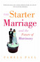 The Starter Marriage and the Future of Matrimony by Pamela Paul, 9780812966763