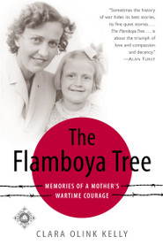 The Flamboya Tree (Memories of a Mother's Wartime Courage) by Clara Kelly, 9780812966855
