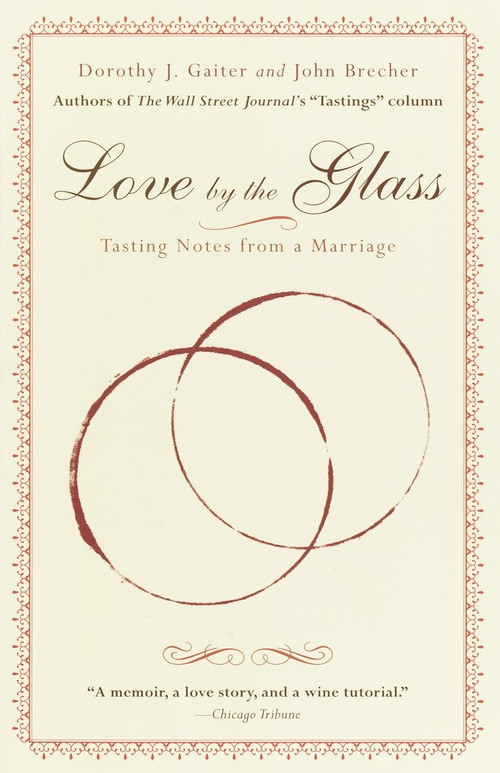 Love by the Glass (Tasting Notes from a Marriage) by Dorothy J. Gaiter, John Brecher, 9780812966862