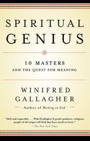 Spiritual Genius (10 Masters and the Quest for Meaning) by Winifred Gallagher, 9780812967180