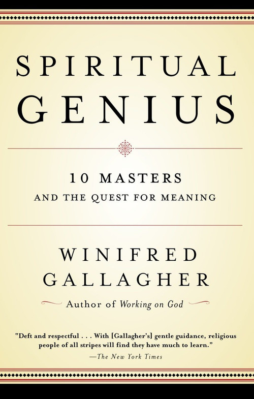 Spiritual Genius (10 Masters and the Quest for Meaning) by Winifred Gallagher, 9780812967180
