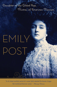 Emily Post (Daughter of the Gilded Age, Mistress of American Manners) by Laura Claridge, 9780812967418