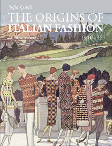 The Origins of Italian Fashion: 1900-1945 by Sofia Gnoli, 9781851777914