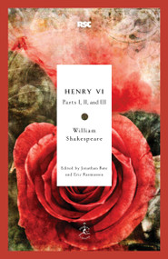 Henry VI (Parts I, II, and III) by William Shakespeare, Jonathan Bate, Eric Rasmussen, 9780812969405