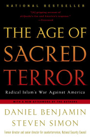 The Age of Sacred Terror (Radical Islam's War Against America) by Daniel Benjamin, Steven Simon, 9780812969849