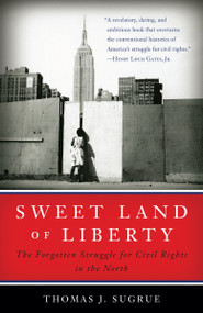 Sweet Land of Liberty (The Forgotten Struggle for Civil Rights in the North) by Thomas J. Sugrue, 9780812970388