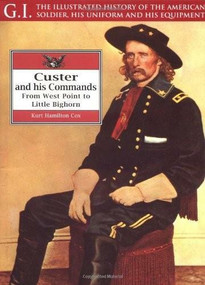 Custer and His Commands (From West Point to Little Bighorn) by John Langellier, Kurt Cox, 9781853673580