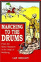 Marching To The Drums (Eyewitness Accounts of War from the Kabul Massacre to the Siege of Mafikeng) by Ian Knight, 9781853673726