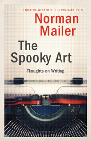 The Spooky Art (Thoughts on Writing) by Norman Mailer, 9780812971286
