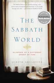 The Sabbath World (Glimpses of a Different Order of Time) by Judith Shulevitz, 9780812971736