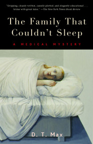 The Family That Couldn't Sleep (A Medical Mystery) by D. T. Max, 9780812972528