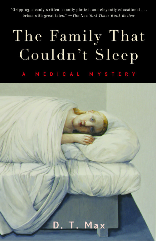 The Family That Couldn't Sleep (A Medical Mystery) by D. T. Max, 9780812972528